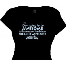 "I'm Trying To Be AWESOME Today"- Crazy Funny TEES